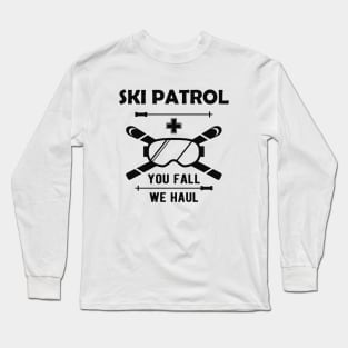 Ski Patrol - You fail we haul Long Sleeve T-Shirt